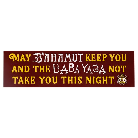 Red Bumper sticker with yellow and white text "May B'AHAMUT KEEP YOU AND THE BABA YAGA NOT TAKE YOU THIS NIGHT."