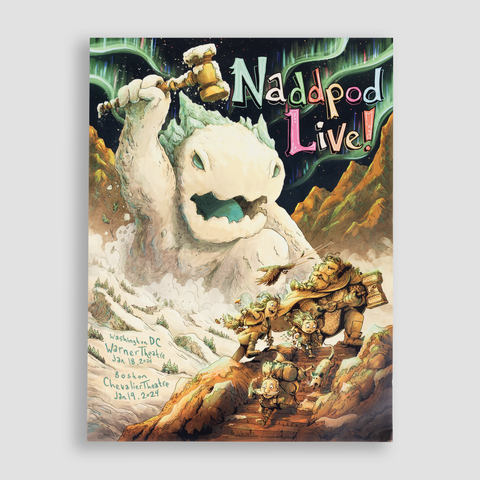poster with text "Naddpod Live! Washington DC Warner Theatre Jan 18,2024 Boston Chevalier Theatre Jan 19, 2024" with image of Characters walking down mountainous staircase and snow monster holding gavel behind